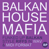 Thumbnail BALKAN HOUSE MAFIA Thumbnail BALKAN HOUSE MAFIA