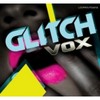 Thumbnail GLITCH VOX Thumbnail GLITCH VOX